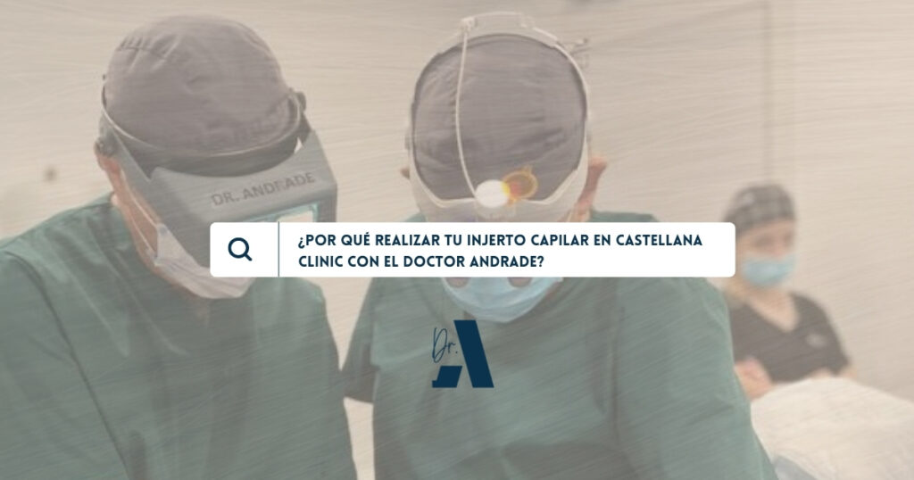por que operarte con doctor andrade castellana clinic